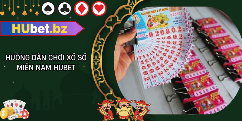 Hướng dẫn chơi xổ số miền nam hubet