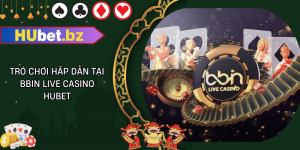 Trò chơi hấp dẫn tại bbin live casino hubet